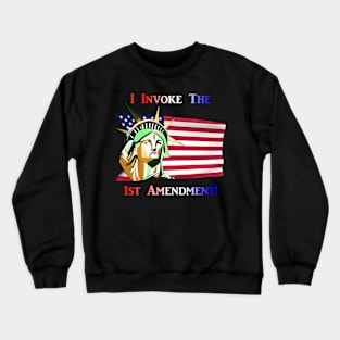 I Invoke the 1st Amendment Crewneck Sweatshirt